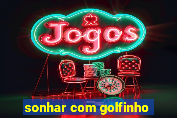 sonhar com golfinho